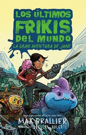 LOS ÚLTIMOS FRIKIS DEL MUNDO: LA GRAN AVENTURA DE JUNE | 9788419266590 | BRALLIER, MAX | Llibreria La Font de Mimir - Llibreria online Barcelona - Comprar llibres català i castellà