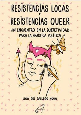 RESISTENCIAS LOCAS Y RESISTENCIAS QUEER | 9788409509003 | LOLA DEL GALLEGO NOVAL | Llibreria La Font de Mimir - Llibreria online Barcelona - Comprar llibres català i castellà