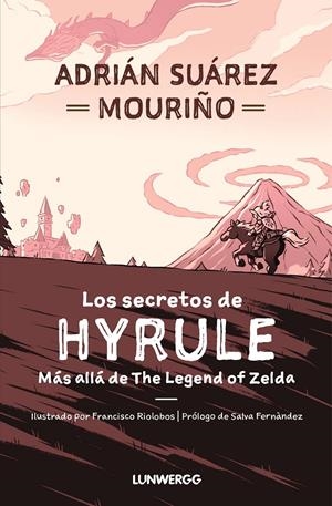 LOS SECRETOS DE HYRULE | 9788419875112 | SUÁREZ MOURIÑO, ADRIÁN | Llibreria La Font de Mimir - Llibreria online Barcelona - Comprar llibres català i castellà