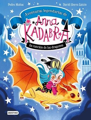ANNA KADABRA. AVENTURAS LEGENDARIAS 2. LA CANCIÓN DE LOS DRAGONES | 9788408279327 | MAÑAS, PEDRO/SIERRA LISTÓN, DAVID | Llibreria La Font de Mimir - Llibreria online Barcelona - Comprar llibres català i castellà