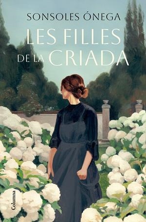 LES FILLES DE LA CRIADA | 9788466431538 | ÓNEGA, SONSOLES | Llibreria La Font de Mimir - Llibreria online Barcelona - Comprar llibres català i castellà