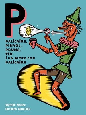 PALICAIRE, PINYOL, PRUNA, TIÓ I UN ALTRE COP PALICAIRE | 9788418690457 | VALOUŠEK, CHRUDOŠ/MAŠEK, VOJTECH | Llibreria La Font de Mimir - Llibreria online Barcelona - Comprar llibres català i castellà