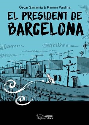 EL PRESIDENT DE BARCELONA | 9788413035017 | SARRAMIA, ÒSCAR/PARDINA VILLANUEVA, RAMÓN | Llibreria La Font de Mimir - Llibreria online Barcelona - Comprar llibres català i castellà