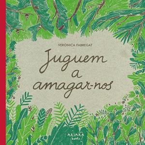 JUGUEM A AMAGAR-NOS | 9788418972102 | FABREGAT, VERÓNICA | Llibreria La Font de Mimir - Llibreria online Barcelona - Comprar llibres català i castellà