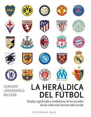 LA HERÁLDICA DEL FÚTBOL. DISEÑO, SIGNIFICADO Y SIMBOLISMO DE LOS ESCUDO DE LOS C | 9788418715716 | JÄGERSKIÖLD NILSSON, LEONARD | Llibreria La Font de Mimir - Llibreria online Barcelona - Comprar llibres català i castellà