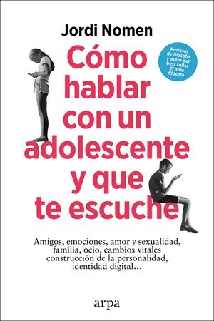 CÓMO HABLAR CON UN ADOLESCENTE Y QUE TE ESCUCHE | 9788419558435 | NOMEN, JORDI | Llibreria La Font de Mimir - Llibreria online Barcelona - Comprar llibres català i castellà