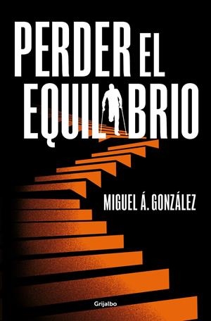 PERDER EL EQUILIBRIO | 9788425366666 | GONZÁLEZ, MIGUEL Á. | Llibreria La Font de Mimir - Llibreria online Barcelona - Comprar llibres català i castellà