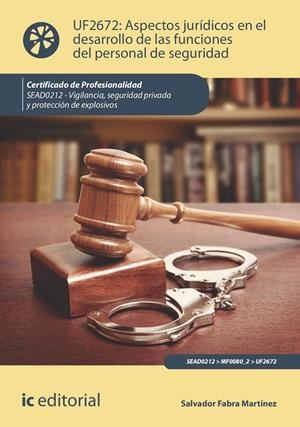 ASPECTOS JURÍDICOS EN EL DESARROLLO DE LAS FUNCIONES DEL PERSONAL DE SEGURIDAD. | 9788411842006 | FABRA MARTÍNEZ, SALVADOR | Llibreria La Font de Mimir - Llibreria online Barcelona - Comprar llibres català i castellà