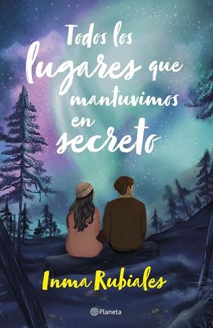 TODOS LOS LUGARES QUE MANTUVIMOS EN SECRETO | 9788408283461 | RUBIALES, INMA | Llibreria La Font de Mimir - Llibreria online Barcelona - Comprar llibres català i castellà