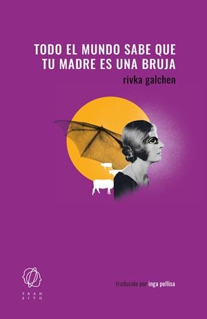 TODO EL MUNDO SABE QUE TU MADRE ES UNA BRUJA | 9788412763249 | GALCHEN, RIVKA | Llibreria La Font de Mimir - Llibreria online Barcelona - Comprar llibres català i castellà