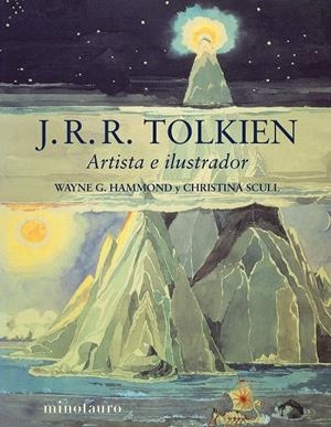 J. R. R. TOLKIEN. ARTISTA E ILUSTRADOR | 9788445016077 | HAMMOND, WAYNE G./SCULL, CHRISTINA | Llibreria La Font de Mimir - Llibreria online Barcelona - Comprar llibres català i castellà