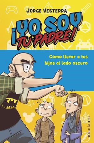 ¡YO SOY TU PADRE! | 9788445016701 | VESTERRA, JORGE | Llibreria La Font de Mimir - Llibreria online Barcelona - Comprar llibres català i castellà