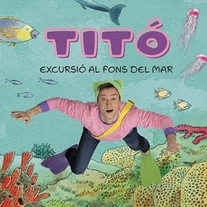 TITÓ. EXCURSIÓ AL FONS DEL MAR | 9788413896229 | JIMÉNEZ CARBÓ, CRISTINA/AMATE, KIM | Llibreria La Font de Mimir - Llibreria online Barcelona - Comprar llibres català i castellà
