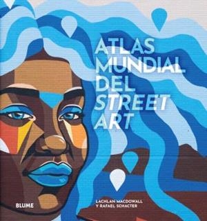 ATLAS MUNDIAL DEL STREET ART | 9788419785091 | MACDOWALL, LACHLAN/SCHACTER, RAFAEL | Llibreria La Font de Mimir - Llibreria online Barcelona - Comprar llibres català i castellà