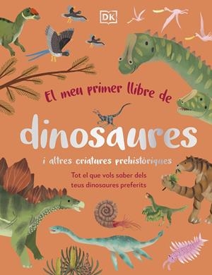 EL MEU PRIMER LLIBRE DE DINOSAURES I ALTRES CRIATURES PREHISTÒRIQUES | 9780241682128 | DK | Llibreria La Font de Mimir - Llibreria online Barcelona - Comprar llibres català i castellà