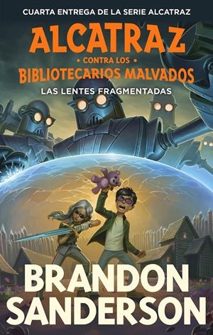 LAS LENTES FRAGMENTADAS (ALCATRAZ CONTRA LOS BIBLIOTECARIOS MALVADOS 4) | 9788419522818 | SANDERSON, BRANDON | Llibreria La Font de Mimir - Llibreria online Barcelona - Comprar llibres català i castellà