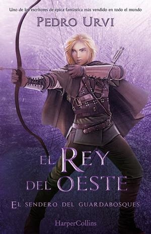 EL REY DEL OESTE (EL SENDERO DEL GUARDABOSQUES, LIBRO 7) | 9788419883162 | URVI, PEDRO | Llibreria La Font de Mimir - Llibreria online Barcelona - Comprar llibres català i castellà