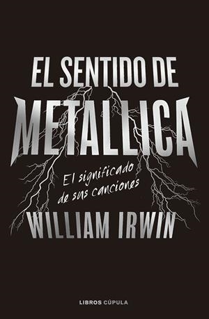 EL SENTIDO DE METALLICA | 9788448040666 | IRWIN, WILLIAM | Llibreria La Font de Mimir - Llibreria online Barcelona - Comprar llibres català i castellà