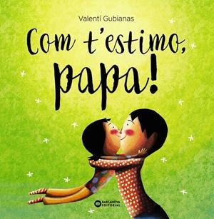 COM T'ESTIMO, PAPA! | 9788448963477 | GUBIANAS, VALENTÍ | Llibreria La Font de Mimir - Llibreria online Barcelona - Comprar llibres català i castellà
