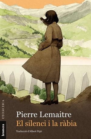 EL SILENCI I LA RÀBIA | 9788413585420 | PIERRE LEMAITRE | Llibreria La Font de Mimir - Llibreria online Barcelona - Comprar llibres català i castellà