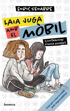 LAIA JUGA AMB EL MÒBIL | 9788413586106 | ENRIC SENABRE | Llibreria La Font de Mimir - Llibreria online Barcelona - Comprar llibres català i castellà