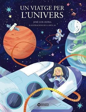 UN VIATGE PER L'UNIVERS | 9788448963903 | OLTRA, JOSÉ LUIS | Llibreria La Font de Mimir - Llibreria online Barcelona - Comprar llibres català i castellà