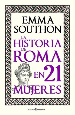 LA HISTORIA DE ROMA EN 21 MUJERES | 9788412791525 | SOUTHON, EMMA | Llibreria La Font de Mimir - Llibreria online Barcelona - Comprar llibres català i castellà