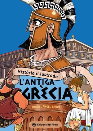 HISTÒRIA IL·LUSTRADA - L'ANTIGA GRÈCIA | 9788419912015 | SAURA, MIGUEL ÁNGEL | Llibreria La Font de Mimir - Llibreria online Barcelona - Comprar llibres català i castellà