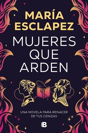MUJERES QUE ARDEN | 9788466677516 | ESCLAPEZ, MARÍA | Llibreria La Font de Mimir - Llibreria online Barcelona - Comprar llibres català i castellà