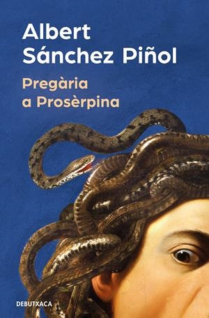 PREGÀRIA A PROSÈRPINA | 9788419394316 | SÁNCHEZ PIÑOL, ALBERT | Llibreria La Font de Mimir - Llibreria online Barcelona - Comprar llibres català i castellà