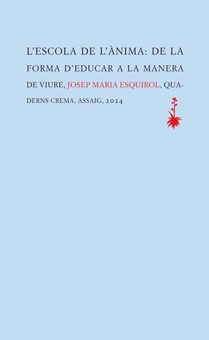 L'ESCOLA DE L'ÀNIMA | 9788477276845 | ESQUIROL, JOSEP MARIA | Llibreria La Font de Mimir - Llibreria online Barcelona - Comprar llibres català i castellà
