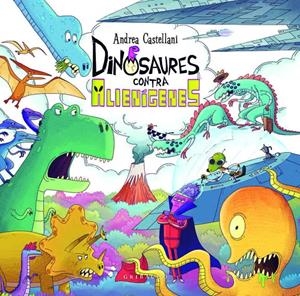 DINOSAURES CONTRA ALIENÍGENES | 9788412763171 | CASTELLANI, ANDREA | Llibreria La Font de Mimir - Llibreria online Barcelona - Comprar llibres català i castellà