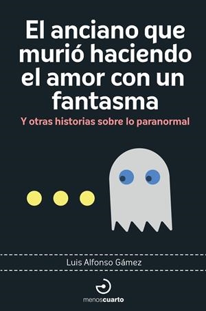 EL ANCIANO QUE MURIÓ HACIENDO EL AMOR CON UN FANTASMA | 9788419964113 | GÁMEZ, LUIS ALFONSO | Llibreria La Font de Mimir - Llibreria online Barcelona - Comprar llibres català i castellà