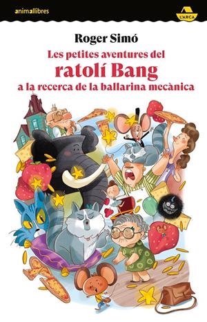 LES PETITES AVENTURES DEL RATOLÍ BANG A LA RECERCA DE LA BALLARINA MECÀNICA | 9788419659675 | ROGER SIMÓ | Llibreria La Font de Mimir - Llibreria online Barcelona - Comprar llibres català i castellà