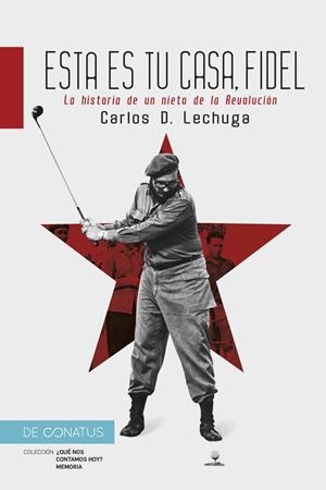ESTA ES TU CASA, FIDEL | 9788417375959 | D. LECHUGA, CARLOS | Llibreria La Font de Mimir - Llibreria online Barcelona - Comprar llibres català i castellà