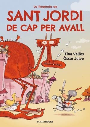 LA LLEGENDA DE SANT JORDI DE CAP PER AVALL | 9788419590985 | VALLÈS, TINA/JULVE, ÒSCAR | Llibreria La Font de Mimir - Llibreria online Barcelona - Comprar llibres català i castellà