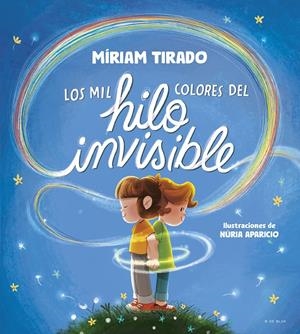 LOS MIL COLORES DEL HILO INVISIBLE | 9788419910035 | TIRADO, MÍRIAM | Llibreria La Font de Mimir - Llibreria online Barcelona - Comprar llibres català i castellà