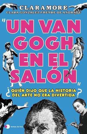 UN VAN GOGH EN EL SALÓN | 9788419812377 | GONZÁLEZ FREYRE DE ANDRADE (@CLARAMORE_), CLARA | Llibreria La Font de Mimir - Llibreria online Barcelona - Comprar llibres català i castellà