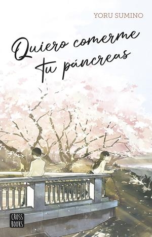 QUIERO COMERME TU PÁNCREAS | 9788408282617 | SUMINO, YORU | Llibreria La Font de Mimir - Llibreria online Barcelona - Comprar llibres català i castellà