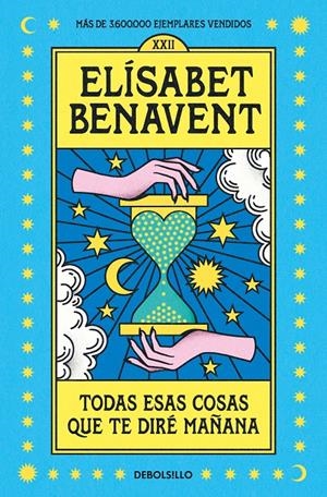 TODAS ESAS COSAS QUE TE DIRÉ MAÑANA | 9788466370554 | BENAVENT, ELÍSABET | Llibreria La Font de Mimir - Llibreria online Barcelona - Comprar llibres català i castellà