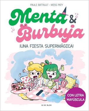 MENTA Y BURBUJA 5 - ¡UNA FIESTA SUPERMÁGICA! | 9788419522580 | BATTAULT, PAULE/MISS PATY | Llibreria La Font de Mimir - Llibreria online Barcelona - Comprar llibres català i castellà