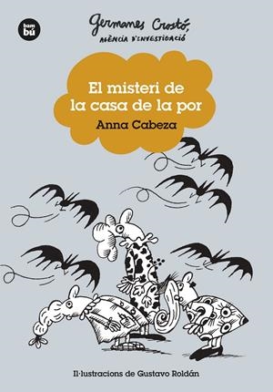 GERMANES CROSTÓ. AGÈNCIA D'INVESTIGACIÓ. EL MISTERI DE LA CASA DE LA POR | 9788483439746 | CABEZA, ANNA | Llibreria La Font de Mimir - Llibreria online Barcelona - Comprar llibres català i castellà