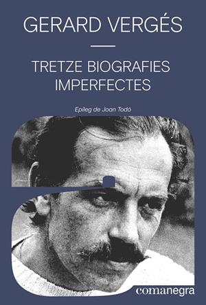 TRETZE BIOGRAFIES IMPERFECTES | 9788410161016 | VERGÉS, GERARD | Llibreria La Font de Mimir - Llibreria online Barcelona - Comprar llibres català i castellà