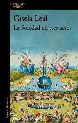 LA SOLEDAD EN TRES ACTOS (MAPA DE LAS LENGUAS) | 9788420477787 | LEAL, GISELA | Llibreria La Font de Mimir - Llibreria online Barcelona - Comprar llibres català i castellà