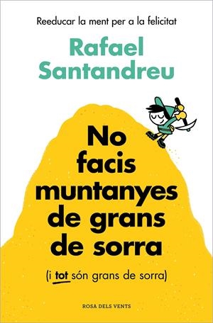 NO FACIS MUNTANYES DE GRANS DE SORRA (I TOT SÓN GRANS DE SORRA) | 9788419756329 | SANTANDREU, RAFAEL | Llibreria La Font de Mimir - Llibreria online Barcelona - Comprar llibres català i castellà