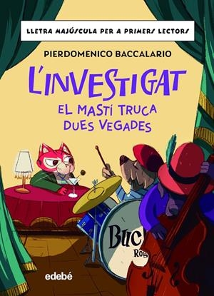 L'INVESTIGAT: EL MASTÍ TRUCA DUES VEGADES | 9788468370354 | BACCALARIO, PIERDOMENICO | Llibreria La Font de Mimir - Llibreria online Barcelona - Comprar llibres català i castellà
