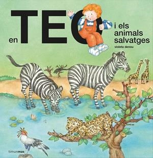 EN TEO I ELS ANIMALS SALVATGES | 9788418444302 | DENOU, VIOLETA | Llibreria La Font de Mimir - Llibreria online Barcelona - Comprar llibres català i castellà