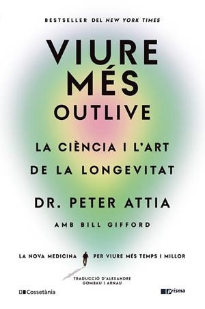 VIURE MÉS | 9788413563572 | GIFFORD, BILL/ATTIA, PETER | Llibreria La Font de Mimir - Llibreria online Barcelona - Comprar llibres català i castellà