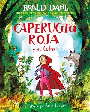 CAPERUCITA ROJA Y EL LOBO EN VERSO (COLECCIÓN ALFAGUARA CLÁSICOS) | 9788418915925 | DAHL, ROALD | Llibreria La Font de Mimir - Llibreria online Barcelona - Comprar llibres català i castellà