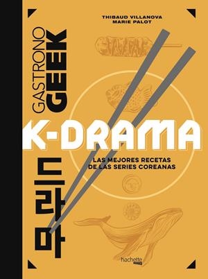 GASTRONOGEEK K-DRAMA | 9788419804471 | VILLANOVA, THIBAUD/PALOT, MARIE | Llibreria La Font de Mimir - Llibreria online Barcelona - Comprar llibres català i castellà